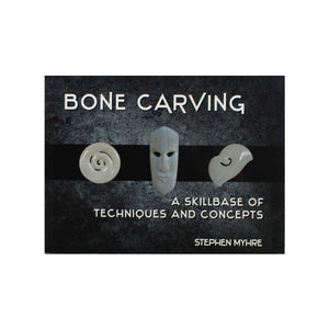 Bone Carving - A Skillbase of Techniques and Concepts