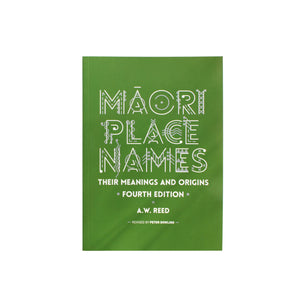 Māori Place Names - Their Meanings and Origins - fourth edition