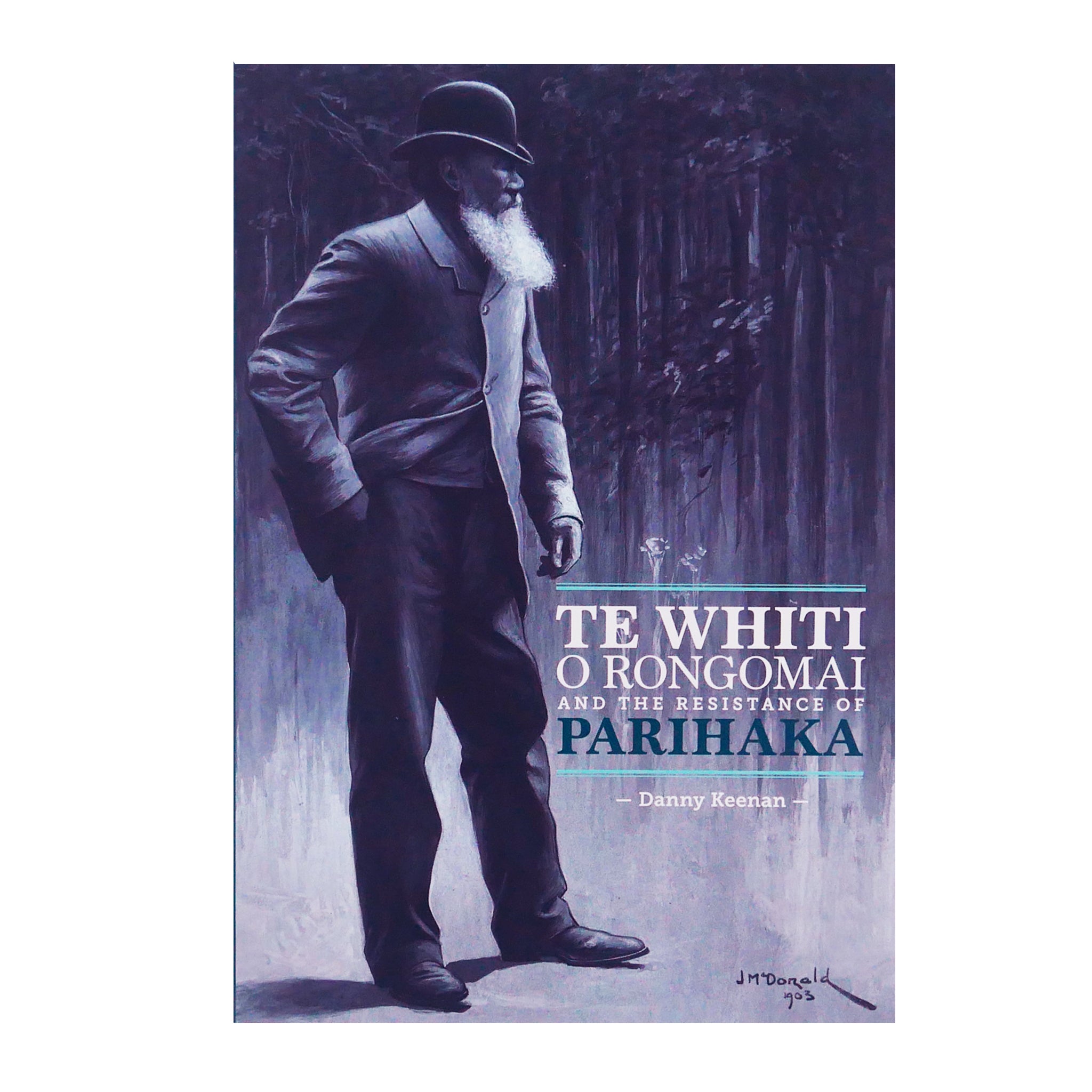 Te Whiti O Rongomai and the Resistance of Parihaka